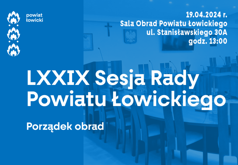 LXXIX Sesja Rady Powiatu Łowickiego - porządek obrad.